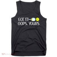 Funny Pickleball Got It Oops Yours Lovers Player Gift Tank Top thumb 0