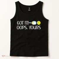 Funny Pickleball Got It Oops Yours Lovers Player Gift Tank Top thumb 2