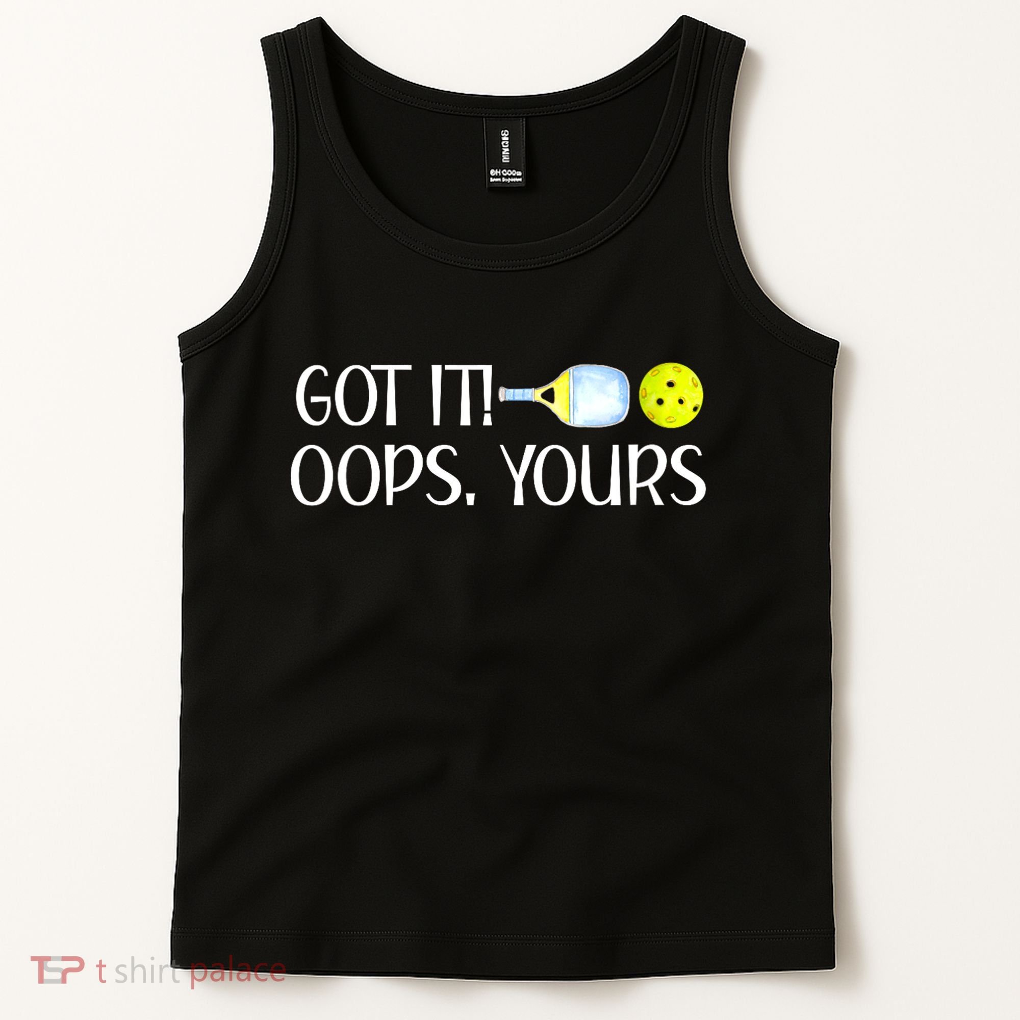 Funny Pickleball Got It Oops Yours Lovers Player Gift Tank Top