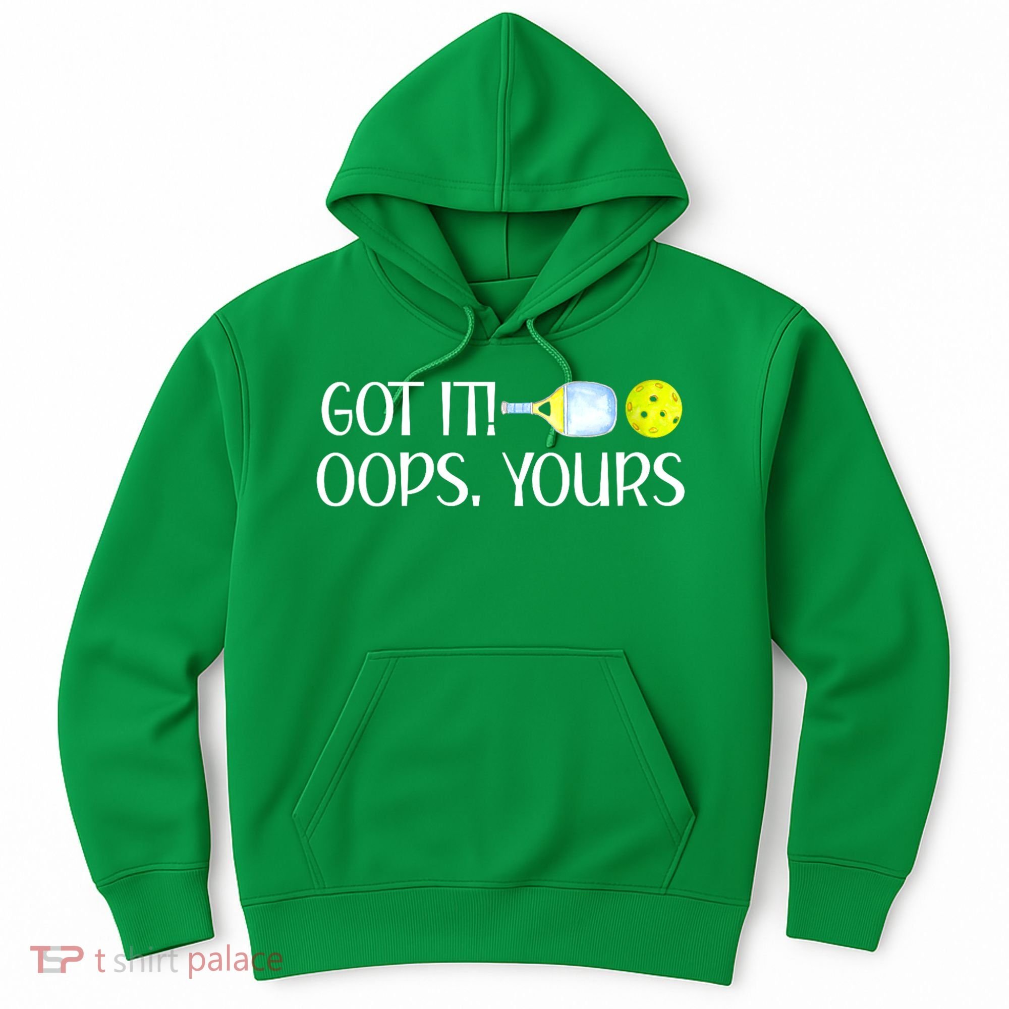Funny Pickleball Got It Oops Yours Lovers Player Gift Hoodie