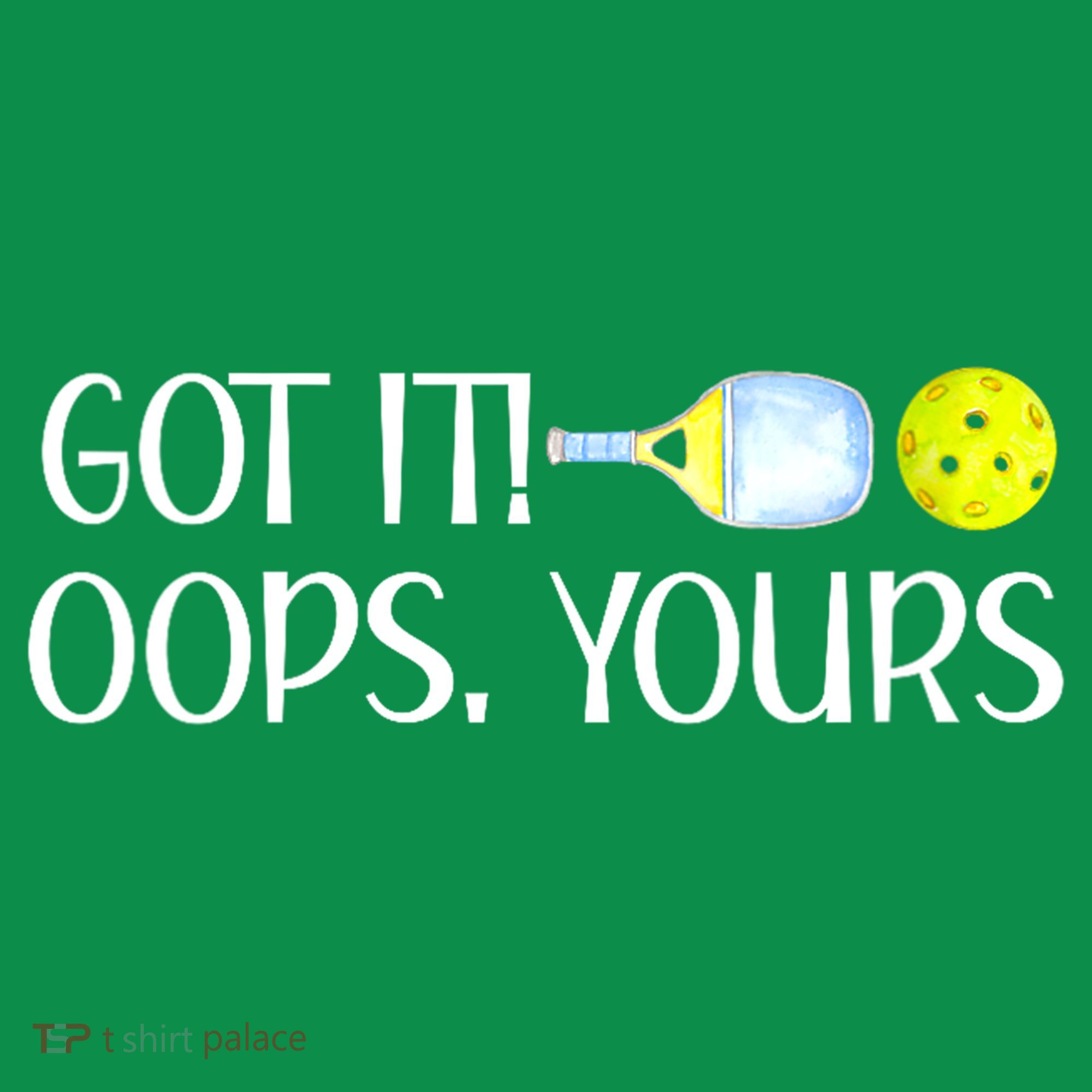 Funny Pickleball Got It Oops Yours Lovers Player Gift Hoodie