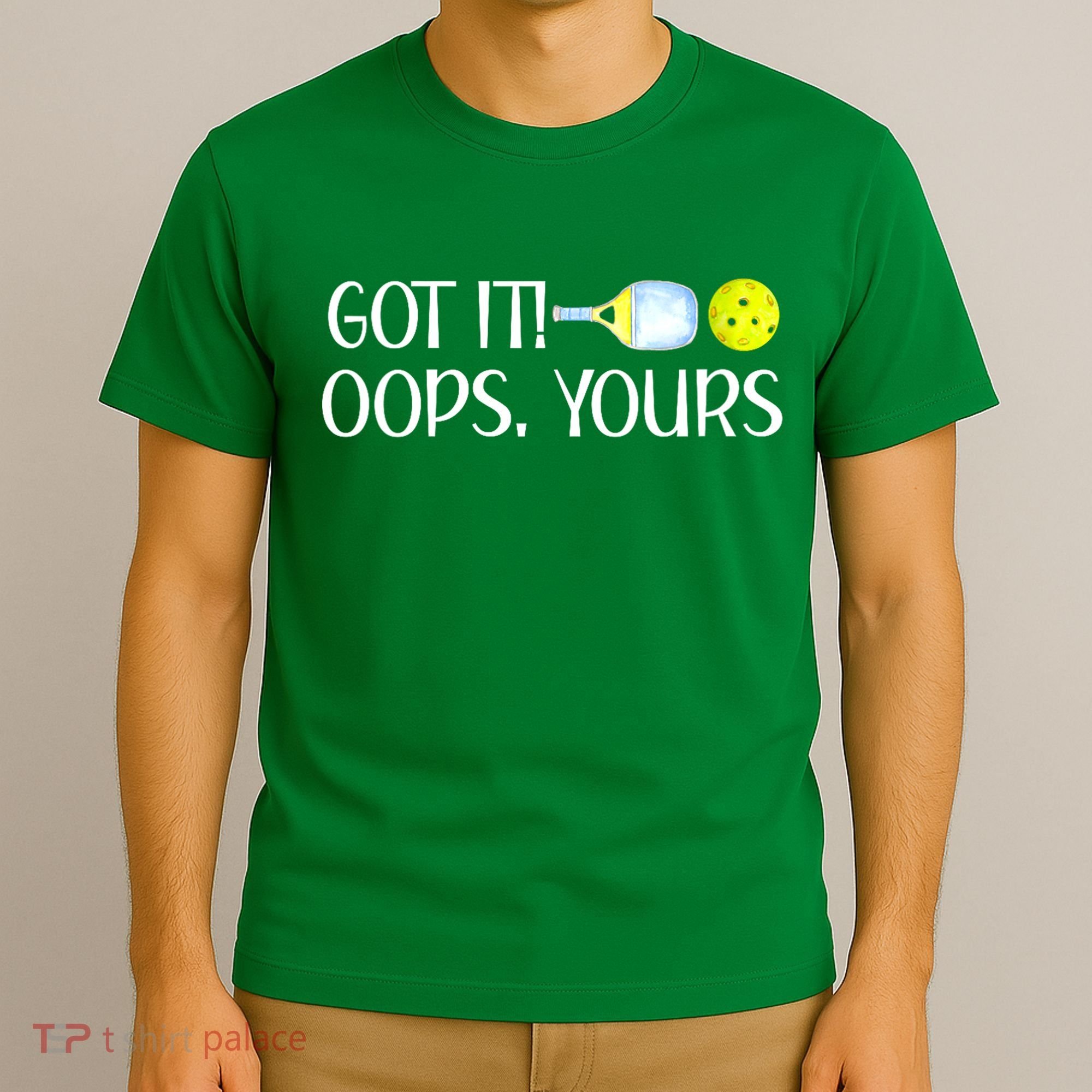 Funny Pickleball Got It Oops Yours Lovers Player Gift T-Shirt
