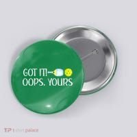 Funny Pickleball Got It Oops Yours Lovers Player Gift Button thumb 0