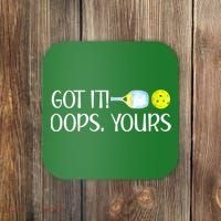 Funny Pickleball Got It Oops Yours Lovers Player Gift Coaster thumb 0