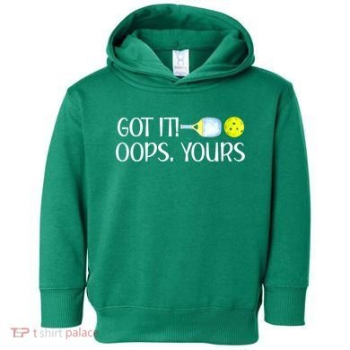 Funny Pickleball Got It Oops Yours Lovers Player Gift Toddler Hoodie