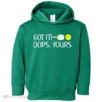 Funny Pickleball Got It Oops Yours Lovers Player Gift Toddler Hoodie thumb 0