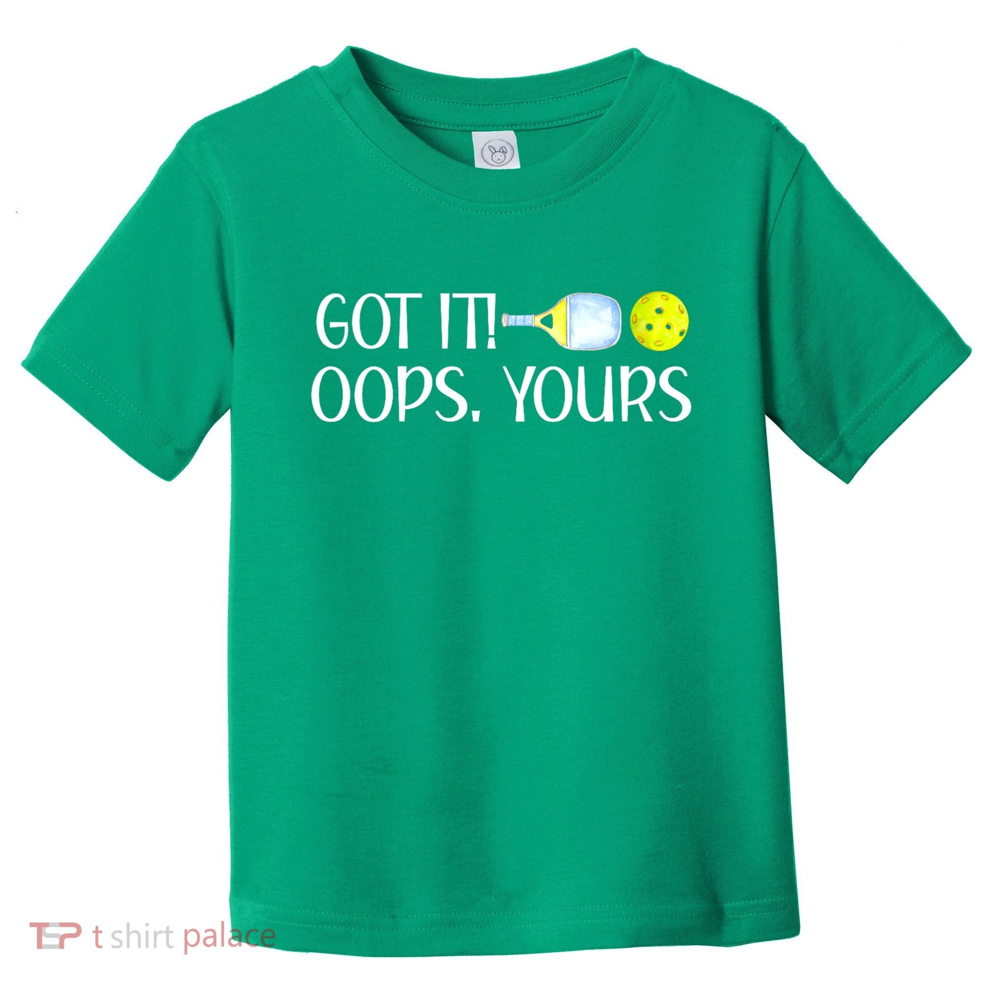 Funny Pickleball Got It Oops Yours Lovers Player Gift Toddler T-Shirt