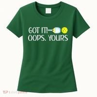 Funny Pickleball Got It Oops Yours Lovers Player Gift Women's T-Shirt thumb 0