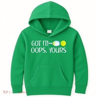 Funny Pickleball Got It Oops Yours Lovers Player Gift Kids Hoodie