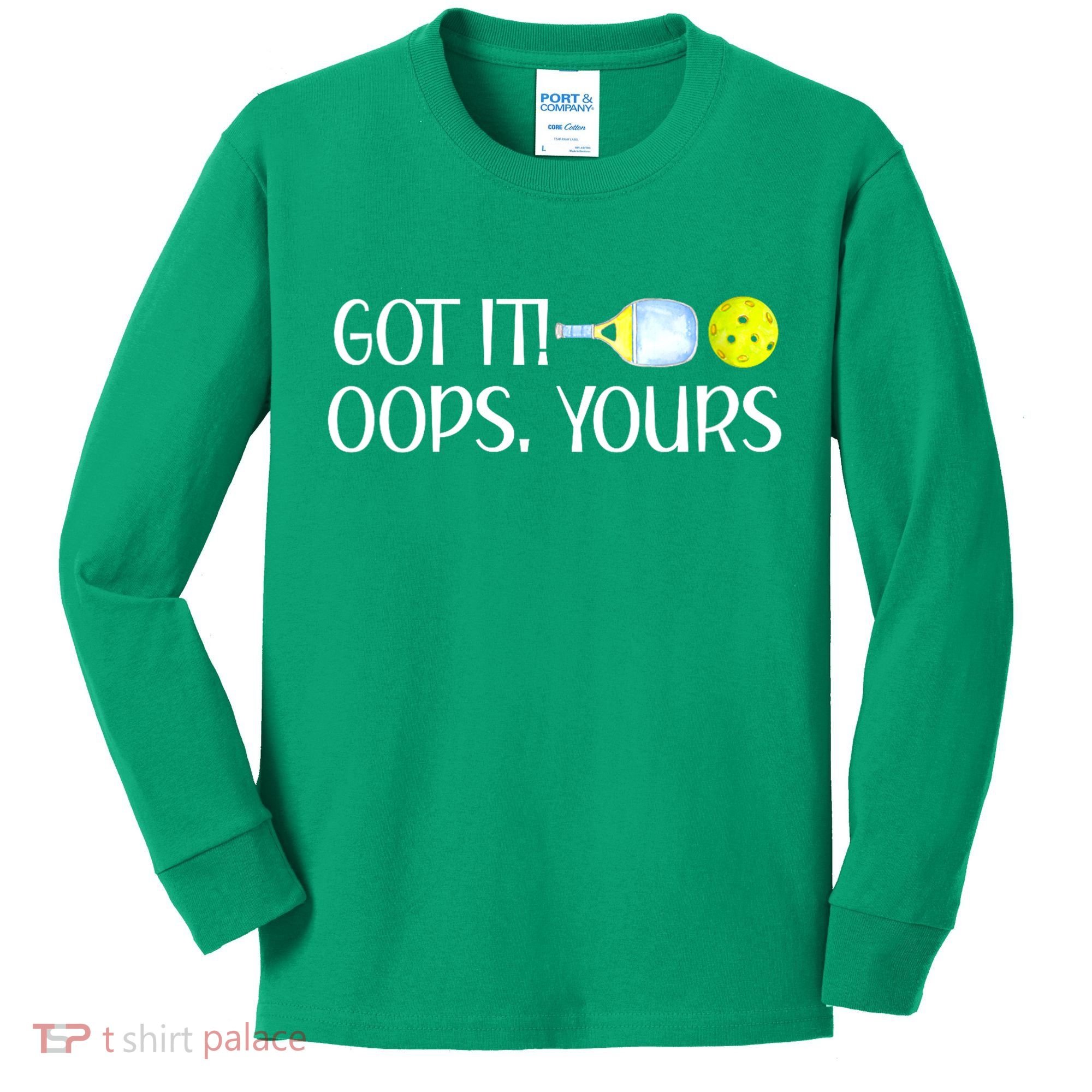 Funny Pickleball Got It Oops Yours Lovers Player Gift Kids Long Sleeve Shirt