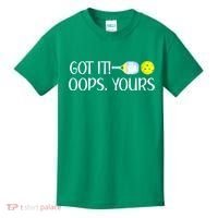 Funny Pickleball Got It Oops Yours Lovers Player Gift Kids T-Shirt thumb 0