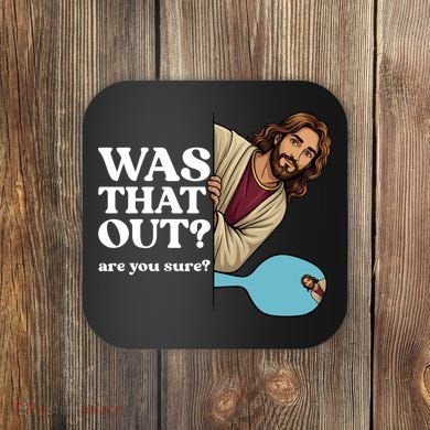 Funny Pickleball Gift Was That Out Jesus Coaster