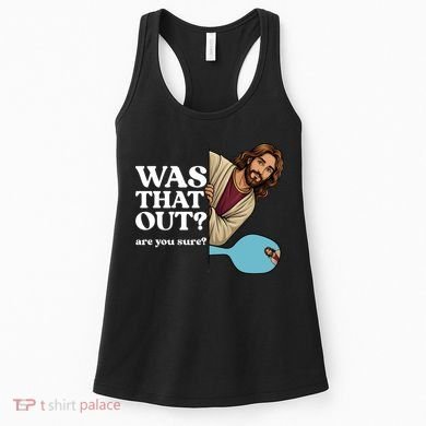 Funny Pickleball Gift Was That Out Jesus Women's Tank Top