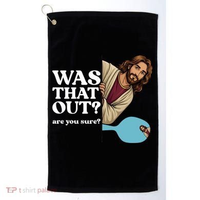 Funny Pickleball Gift Was That Out Jesus Golf Towel