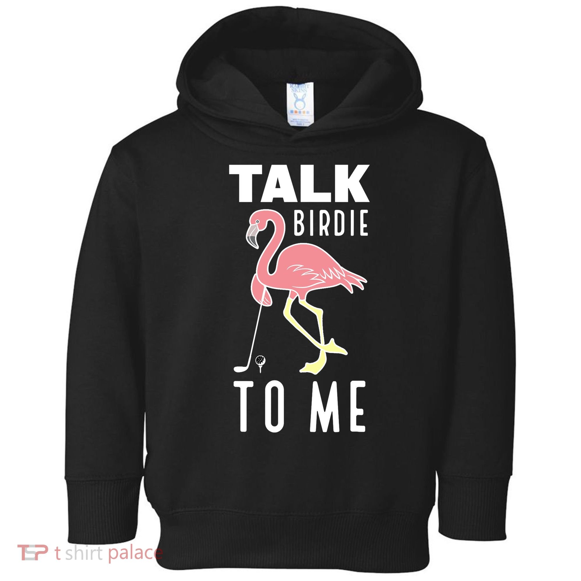 Flamingo Playing Golf Talk Birdie To Me Golfing Funny Golfer Toddler Hoodie