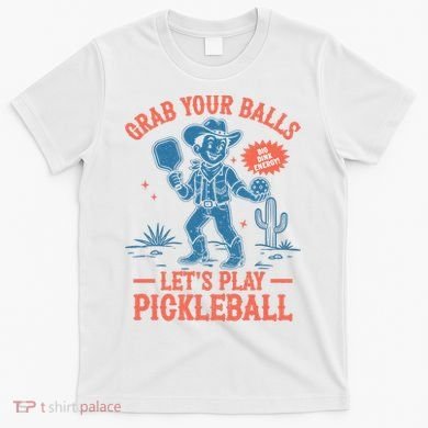 Funny Pickleball Grab Your Balls T-Shirt