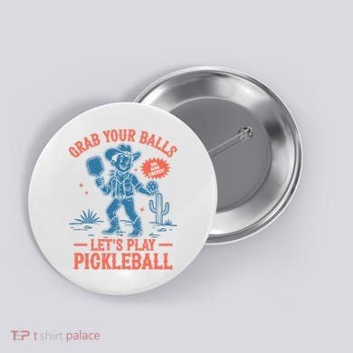 Funny Pickleball Grab Your Balls Button
