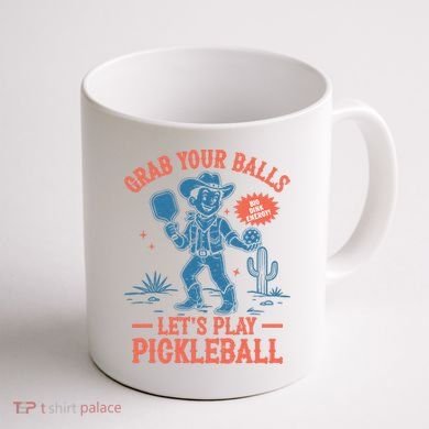 Funny Pickleball Grab Your Balls Coffee Mug back