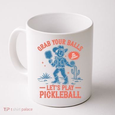 Funny Pickleball Grab Your Balls Coffee Mug