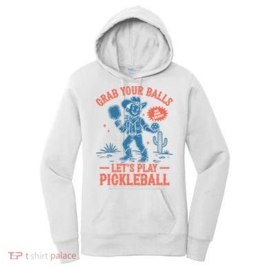Funny Pickleball Grab Your Balls Women's Hoodie