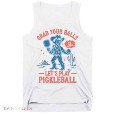 Funny Pickleball Grab Your Balls Tank Top