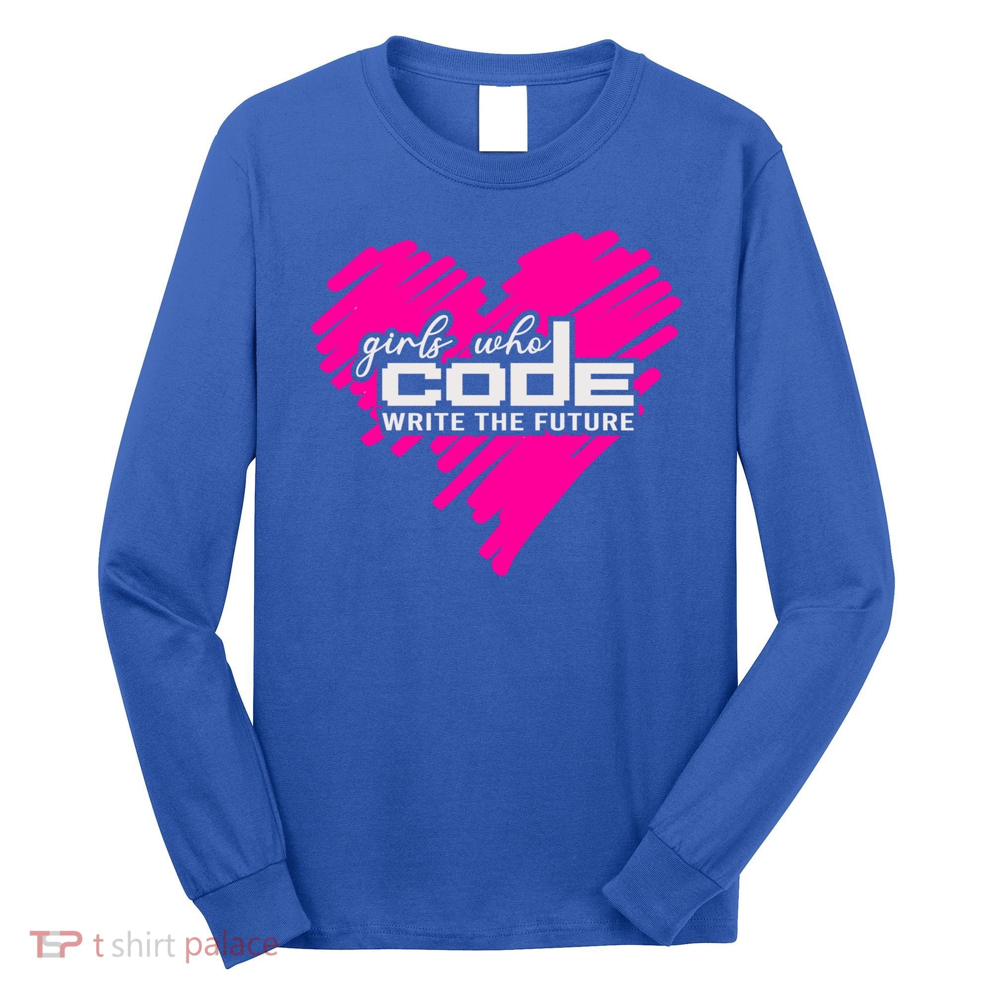 Funny Programmer Girl Coder Girls Who Code Write The Future Gift Long Sleeve Shirt