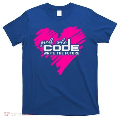 Funny Programmer Girl Coder Girls Who Code Write The Future Gift T-Shirt
