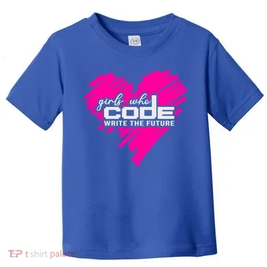 Funny Programmer Girl Coder Girls Who Code Write The Future Gift Toddler T-Shirt