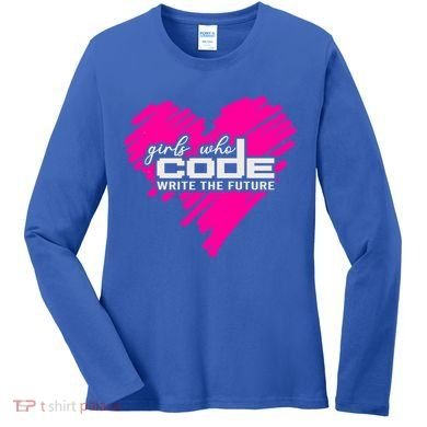 Funny Programmer Girl Coder Girls Who Code Write The Future Gift Women's Long Sleeve Shirt