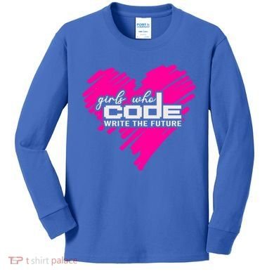 Funny Programmer Girl Coder Girls Who Code Write The Future Gift Kids Long Sleeve Shirt