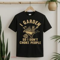 Funny Plant Gardening I Garden So I Don't Choke People T-Shirt thumb 2