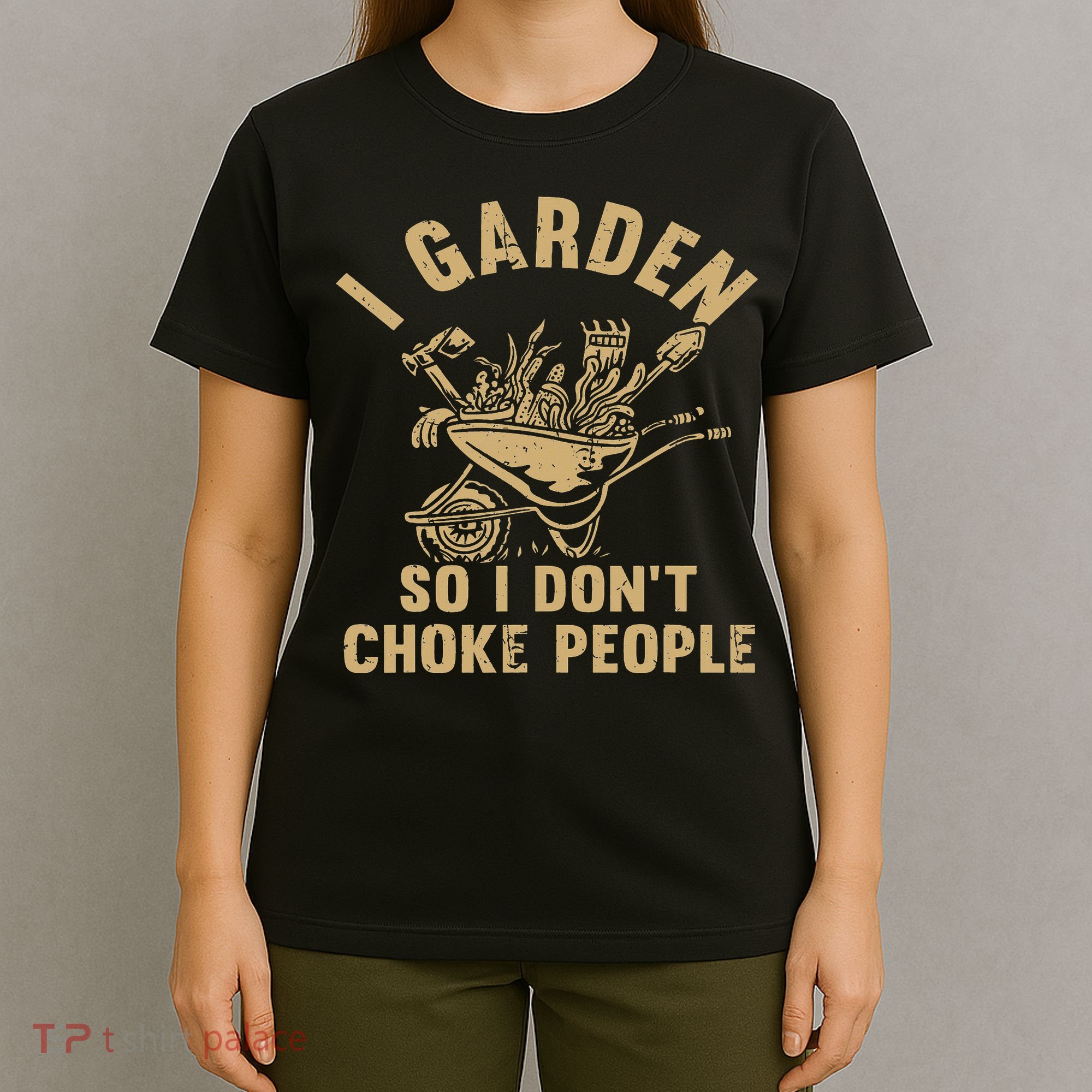 Funny Plant Gardening I Garden So I Don't Choke People T-Shirt