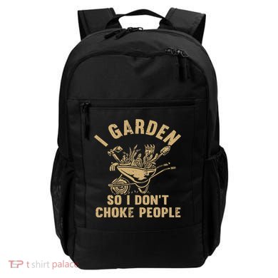Funny Plant Gardening I Garden So I Don't Choke People Backpack