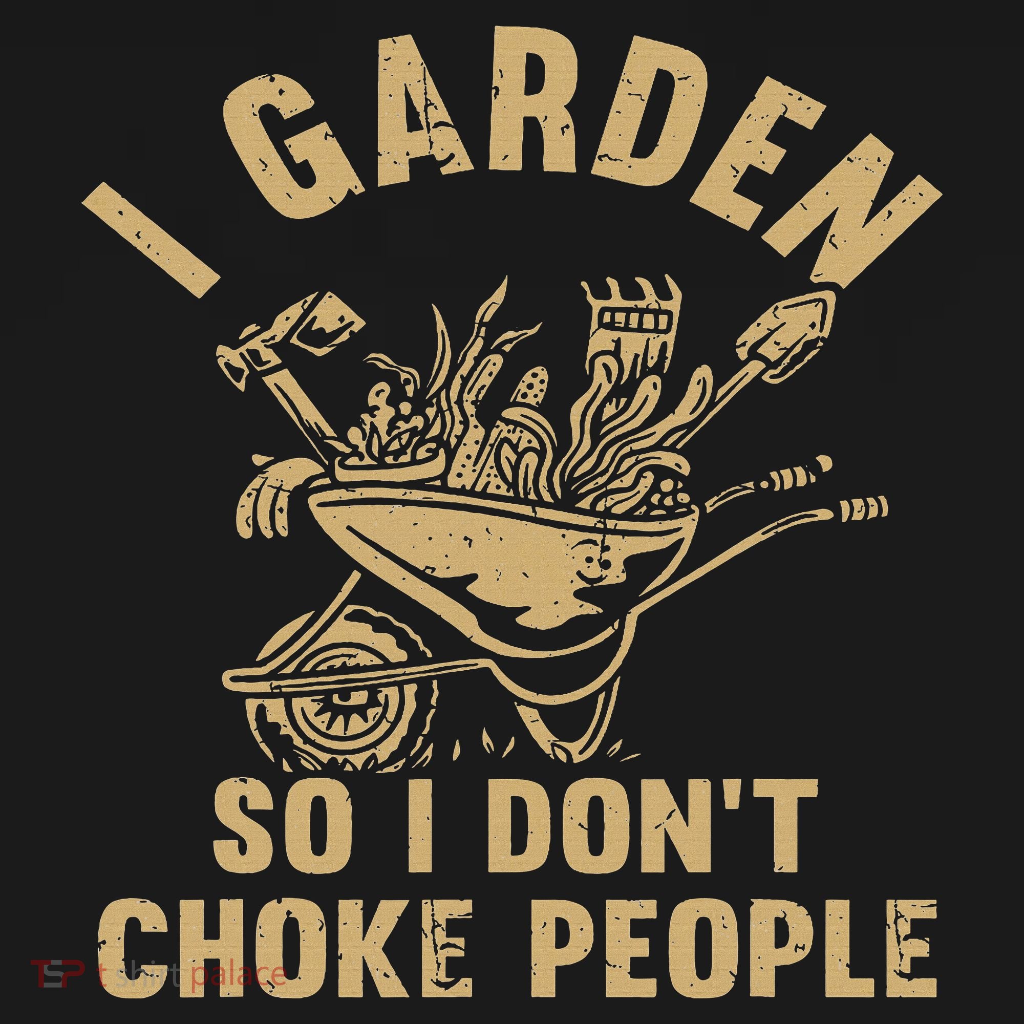 Funny Plant Gardening I Garden So I Don't Choke People Polo