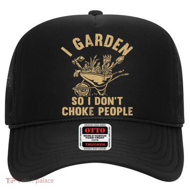 Funny Plant Gardening I Garden So I Don't Choke People Hat