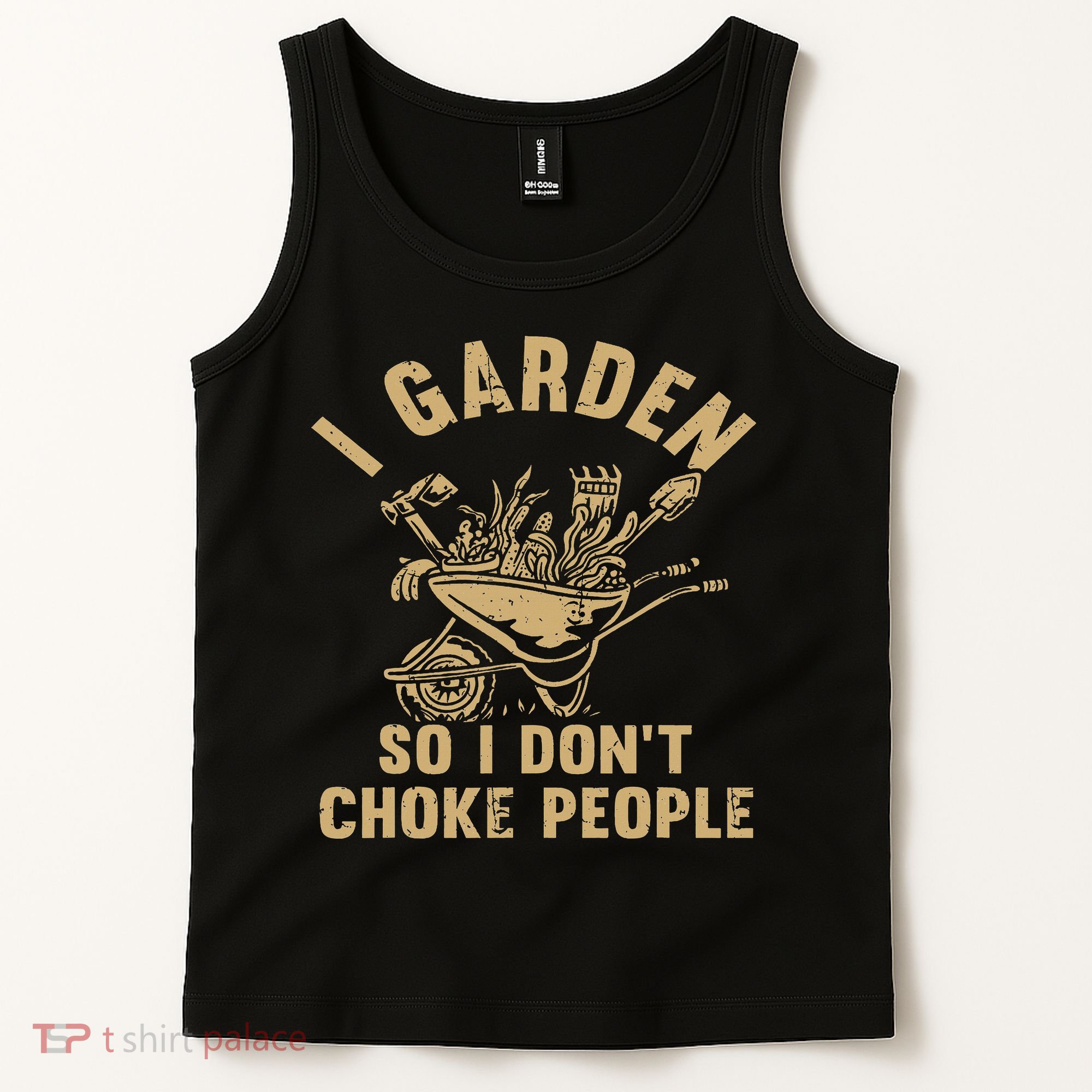 Funny Plant Gardening I Garden So I Don't Choke People Tank Top