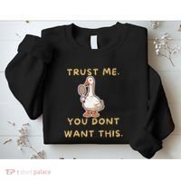 Funny Pickleball Goose Saying Trust Me. You Dont Want This Sweatshirt thumb 2