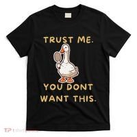 Funny Pickleball Goose Saying Trust Me. You Dont Want This T-Shirt thumb 0