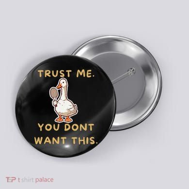 Funny Pickleball Goose Saying Trust Me. You Dont Want This Button