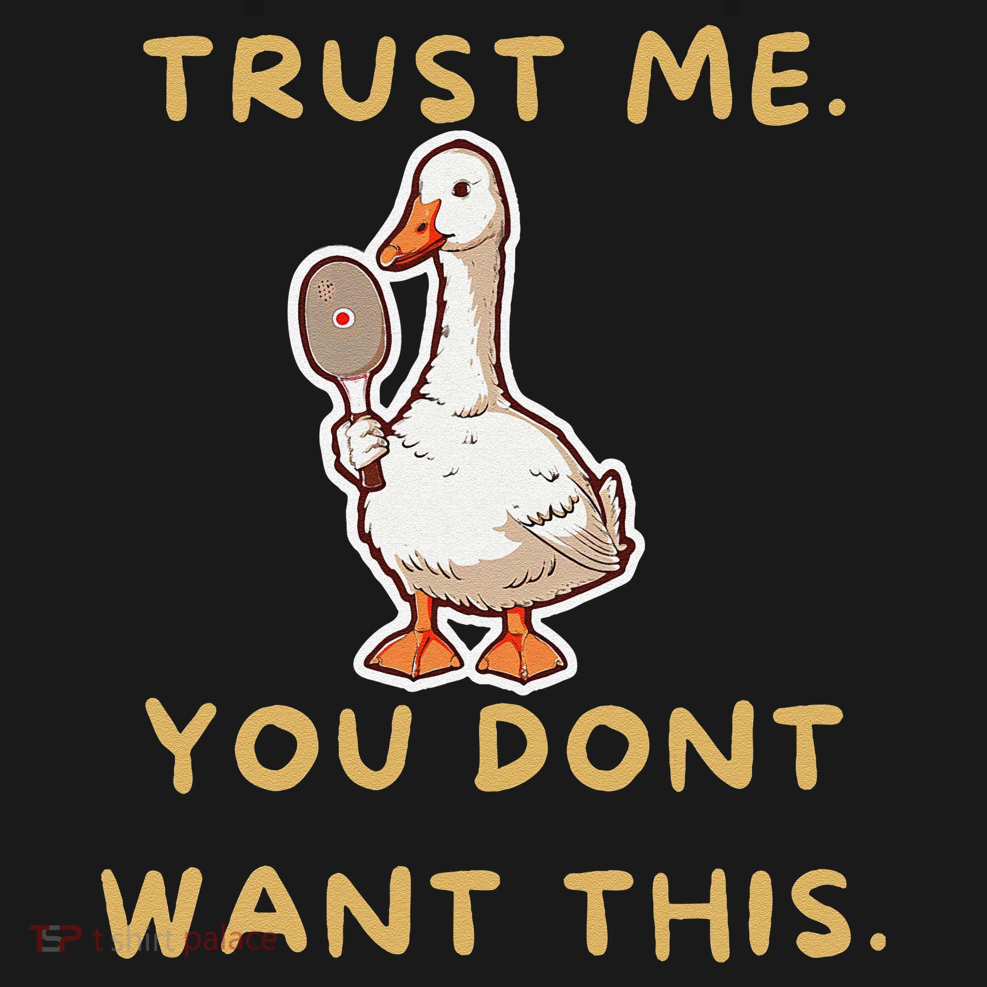 Funny Pickleball Goose Saying Trust Me. You Dont Want This Women's Hoodie