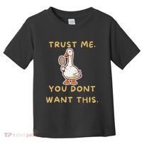 Funny Pickleball Goose Saying Trust Me. You Dont Want This Toddler T-Shirt thumb 0