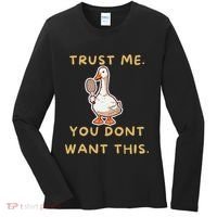 Funny Pickleball Goose Saying Trust Me. You Dont Want This Women's Long Sleeve Shirt thumb 0