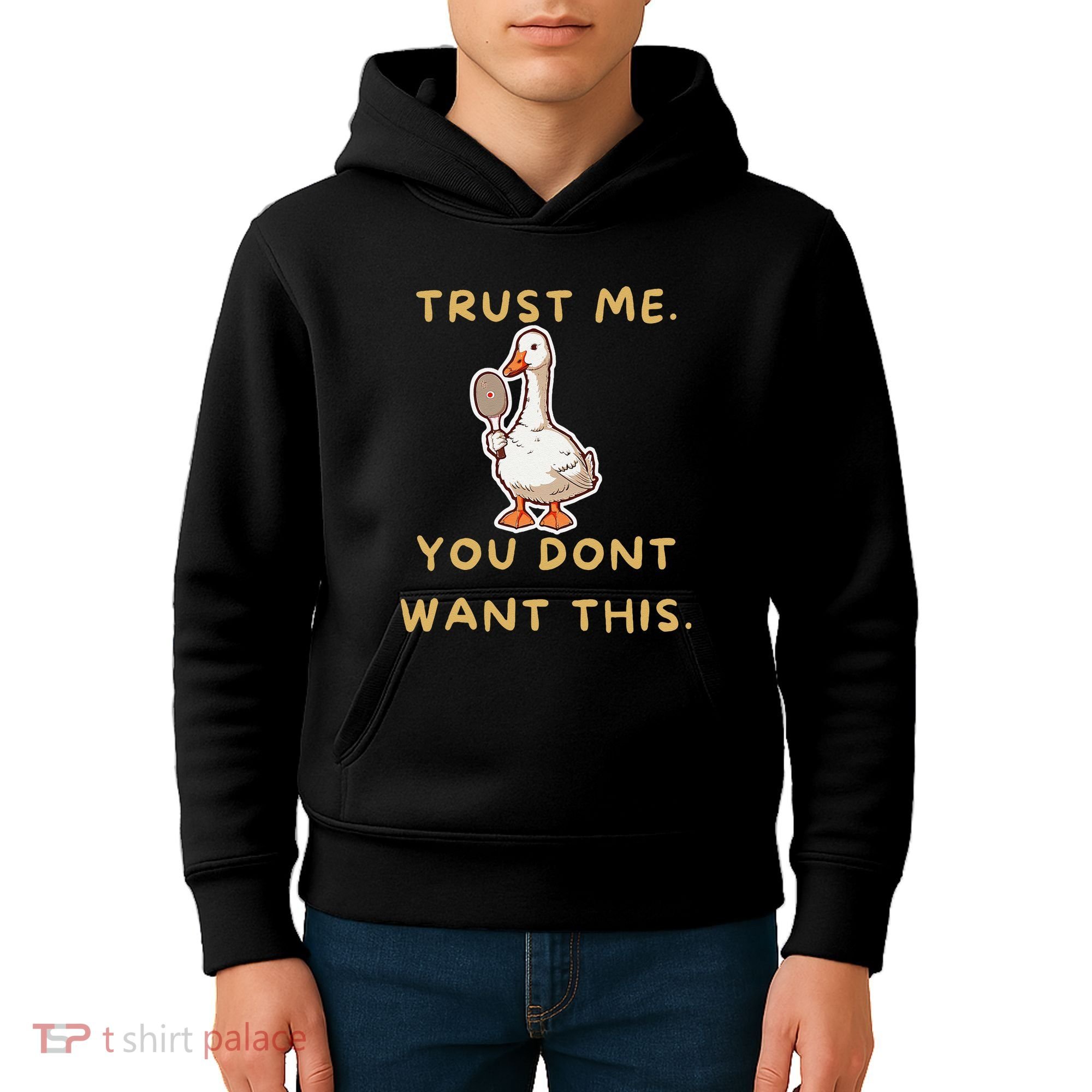Funny Pickleball Goose Saying Trust Me. You Dont Want This Kids Hoodie