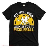 Funny Pickleball Get Well Soon We Miss You At Pickleball T-Shirt thumb 0