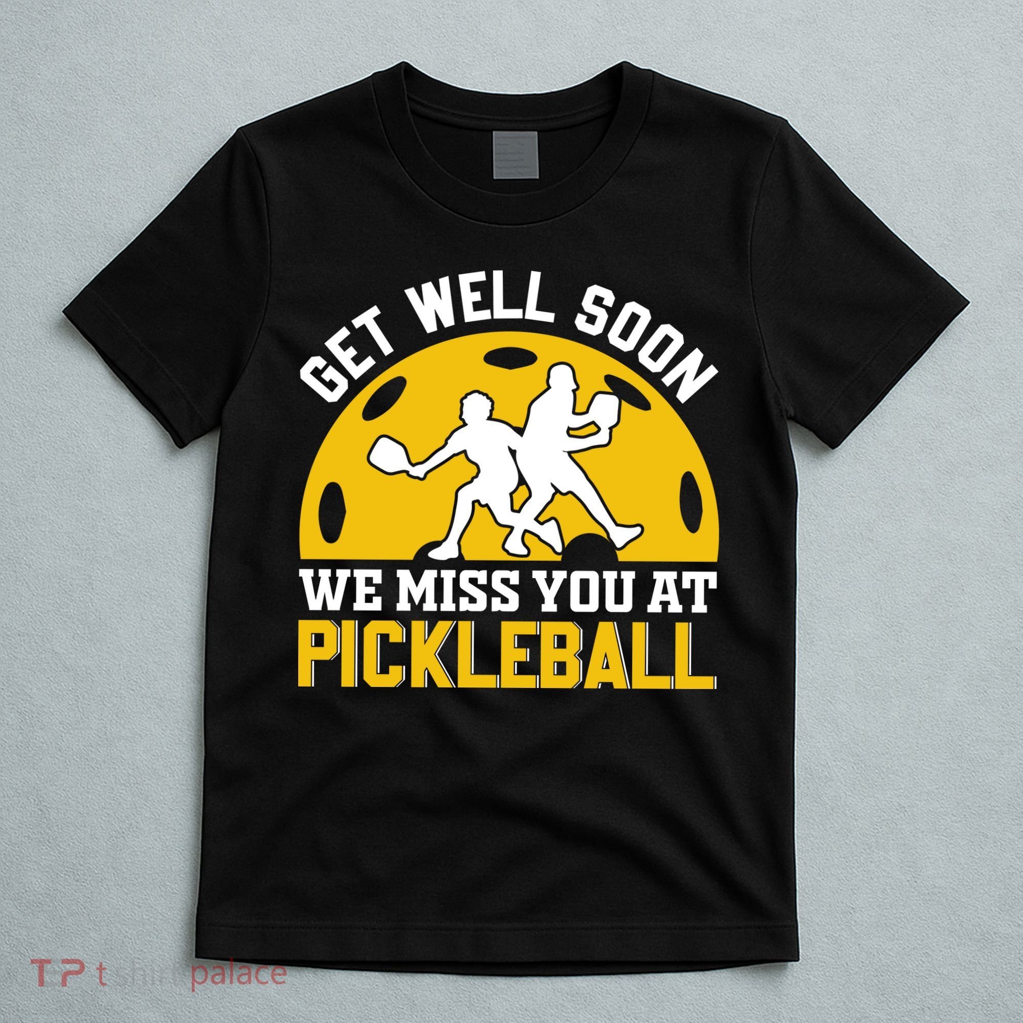Funny Pickleball Get Well Soon We Miss You At Pickleball T-Shirt