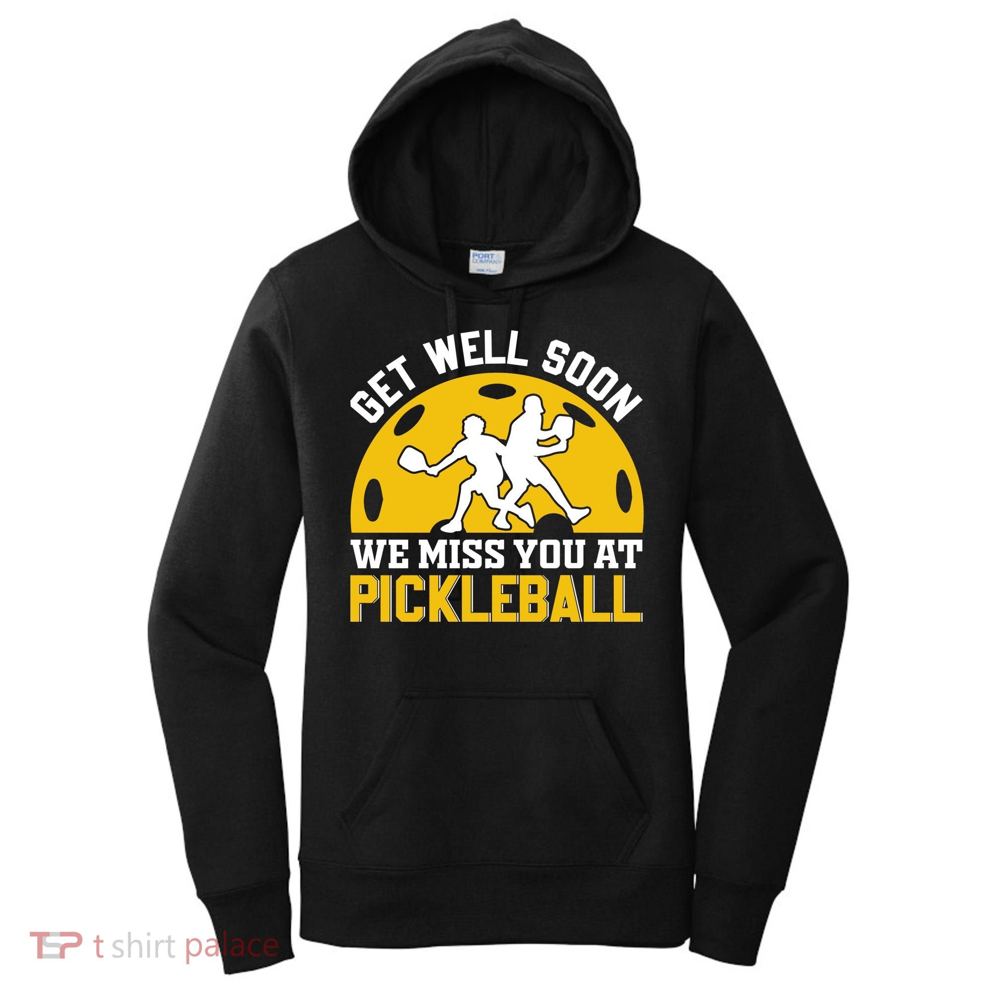 Funny Pickleball Get Well Soon We Miss You At Pickleball Women's Hoodie