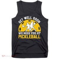 Funny Pickleball Get Well Soon We Miss You At Pickleball Tank Top thumb 0