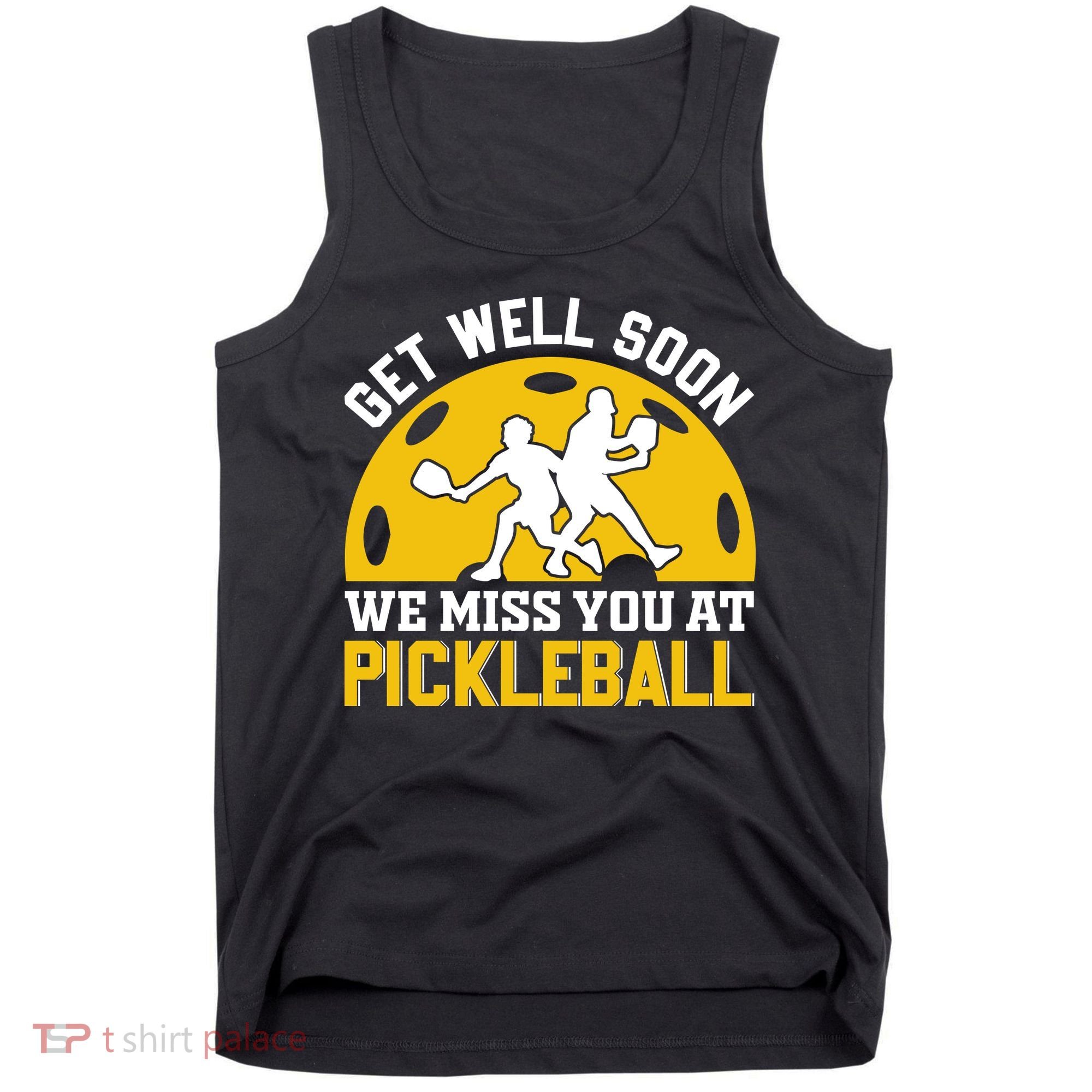 Funny Pickleball Get Well Soon We Miss You At Pickleball Tank Top