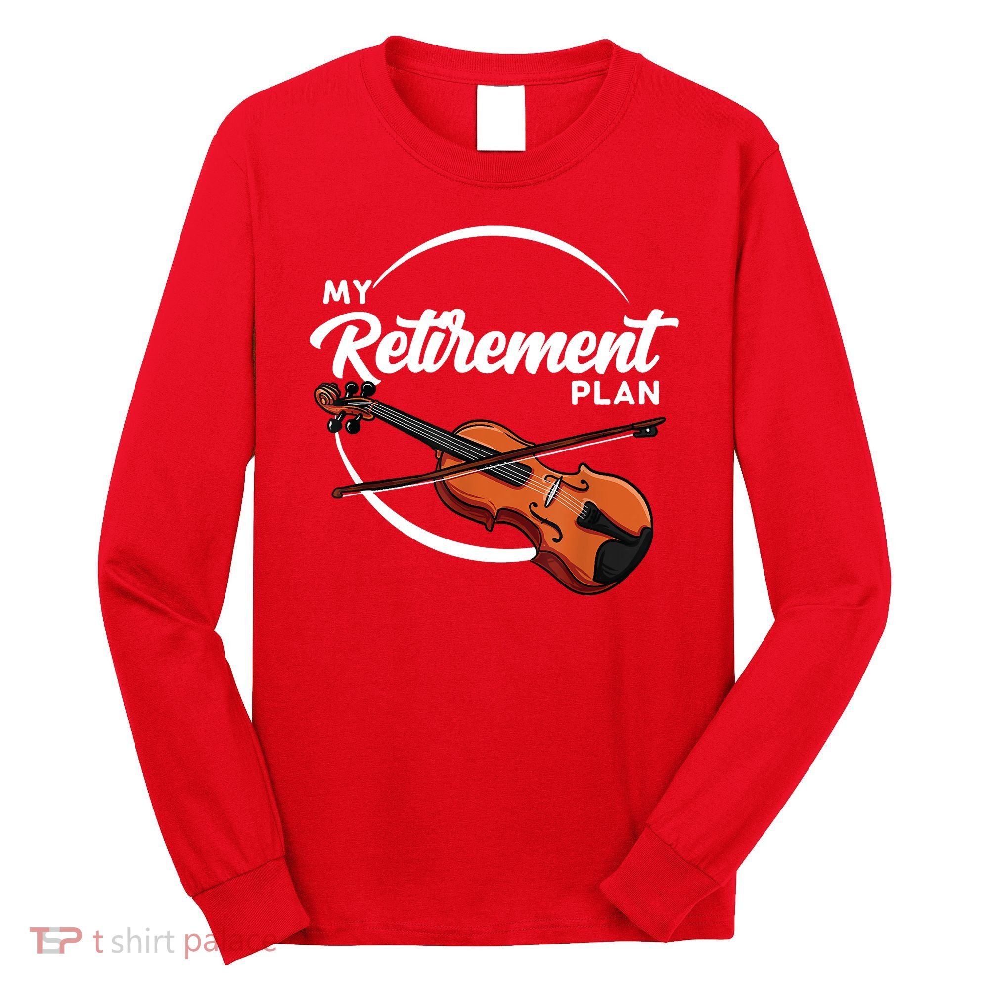 Fiddle Player Gift My Retirement Plan Long Sleeve Shirt