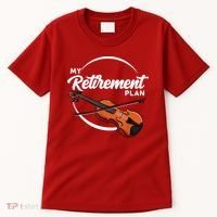 Fiddle Player Gift My Retirement Plan Tall T-Shirt thumb 0